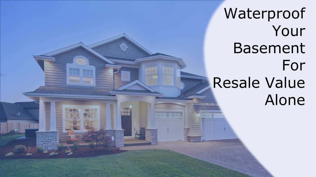 Waterproof your basement for resale value alone